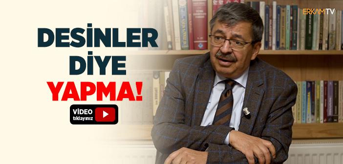 Desinler Diye Yapma!