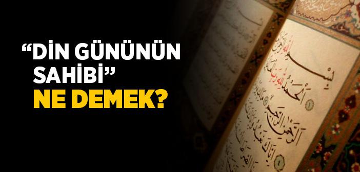 “Din Gününün Sahibi” Ne Demek?