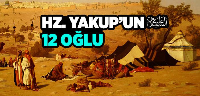 Hz. Yakub’un (a.s.) Oğulları ve Soyları