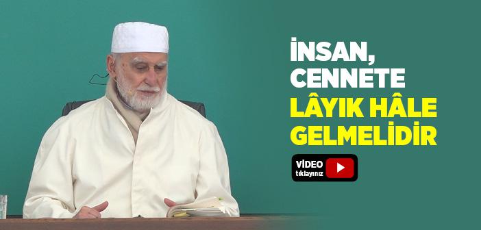 İnsan, Cennete Lâyık Hâle Gelmelidir