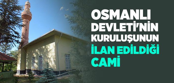 Osmanlı Devleti’nin Kuruluşunun İlan Edildiği Cami