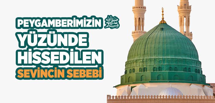 Peygamberimizin Yüzünde Hissedilen Sevincin Sebebi