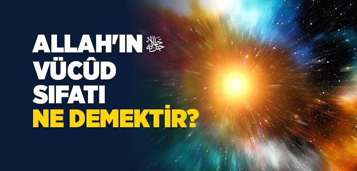 Vücud Sıfatı Ne Demek?