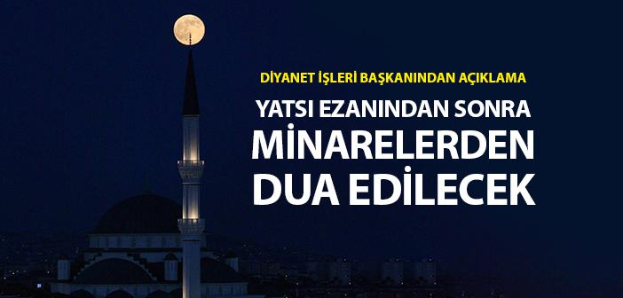 Yatsı Ezanından Sonra Minarelerden Dua Edilecek