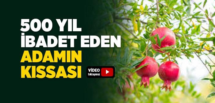 500 Yıl İbadet Eden Adamın Kıssası