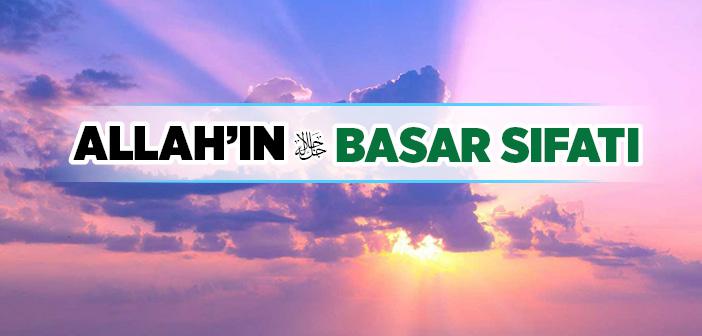 Allah’ın Basar Sıfatı Ne Demek?