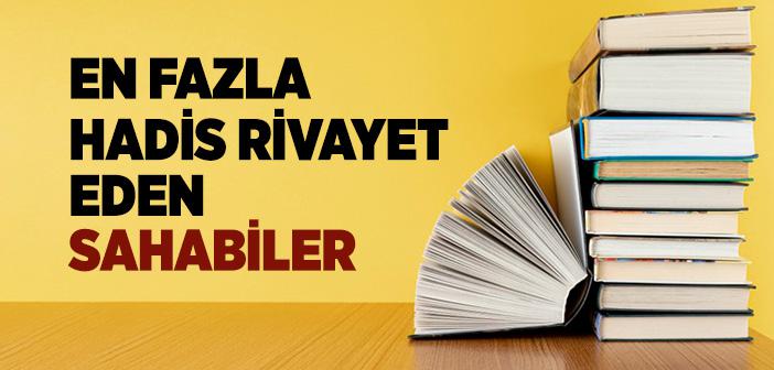 En Fazla Hadis Rivayet Eden Sahabiler