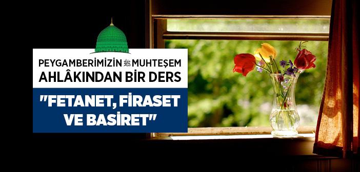 Fetanet, Firaset ve Basiret Ne Demek?