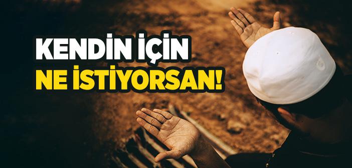 “Kendi İçin İstediğini Başkası İçin De İsteme” Hadisi