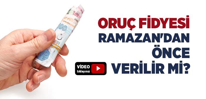 Oruç Fidyesi Ramazan Ayı Girmeden Verilebilir mi?