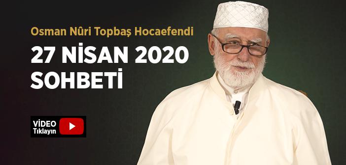 Osman Nûri Topbaş Hocaefendi 27 Nisan 2020 Sohbeti