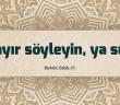 "Ya Hayır Konuş Ya Da Sus!" Hadisi