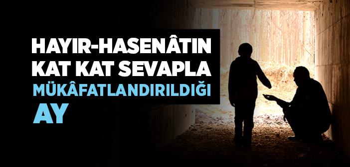 Hayır-hasenâtın Kat Kat Sevapla Mükâfatlandırıldığı Ay