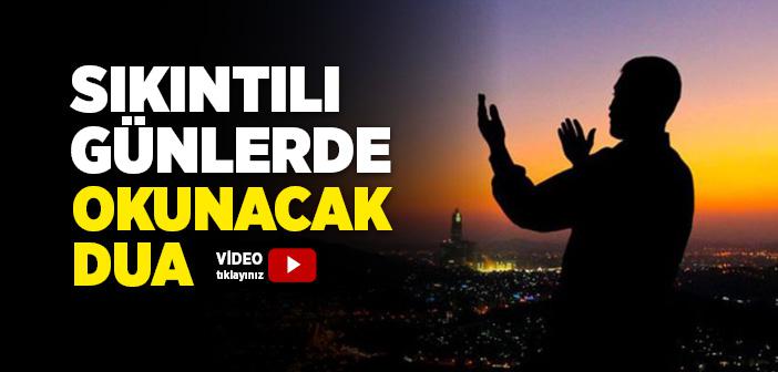 Sıkıntılı Günlerde Okunacak Dua