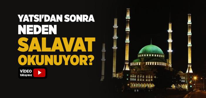 Yatsı Ezanından Sonra Neden Salavat Okunuyor?