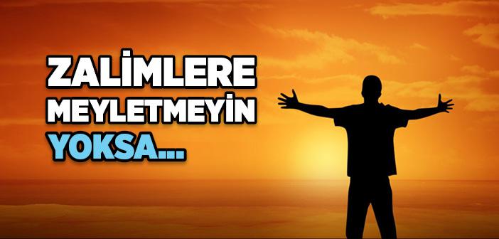 Zalimlere Meyletmeyin