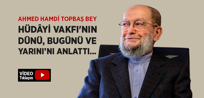 Ahmed Hamdi Topbaş Bey Hüdayi Vakfı'nı Anlattı