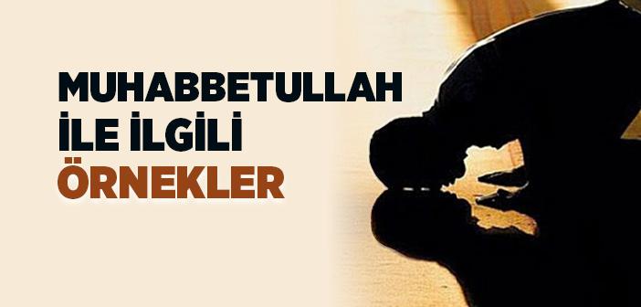 Allah’a Muhabbet (muhabbetullah) İle İlgili Örnekler