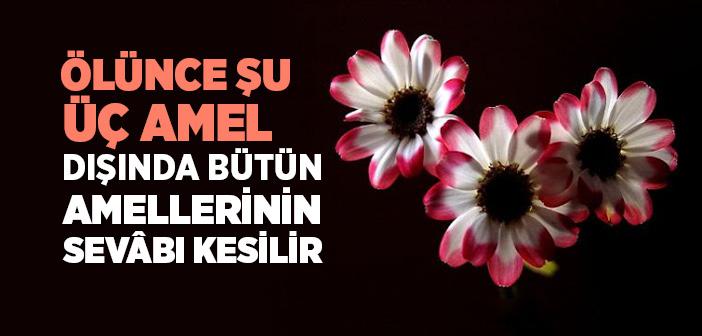 Amel Defterini Kapatmayan Üç Amel