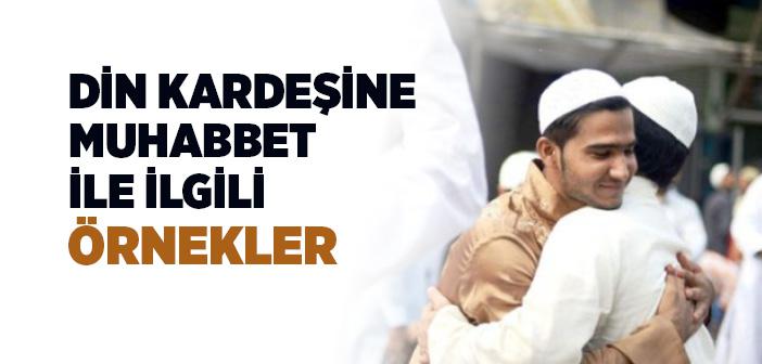 Din Kardeşine Muhabbetle İlgili Örnekler