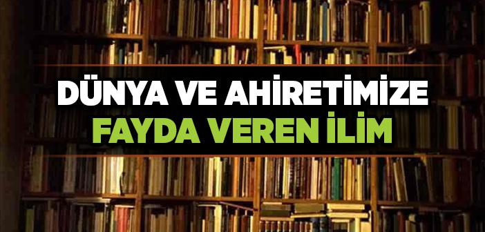 Dünya ve Ahiretimize Fayda Veren İlim