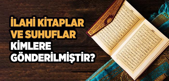 İlahi Kitaplar Hangileridir, Kimlere Gönderilmiştir?