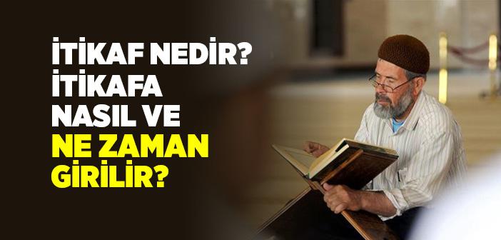 İtikaf Nedir, Nasıl Yapılır?