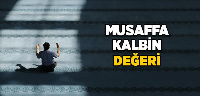 Musaffa Bir Kalbin Değeri