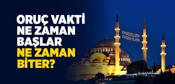 Oruç Vakti Ne Zaman Başlar Ne Zaman Biter?