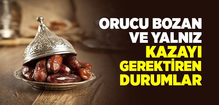 Orucu Bozan ve Yalnız Kazayı Gerektiren Durumlar