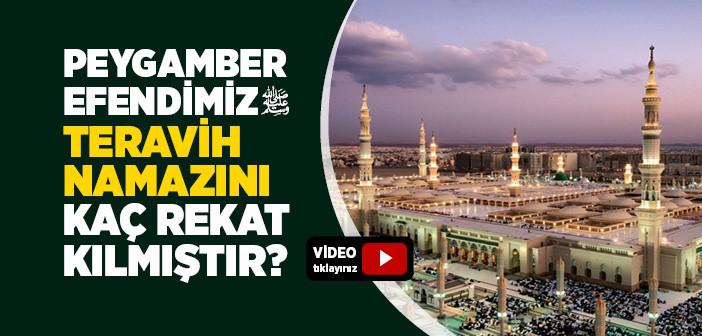 Peygamber Efendimiz Teravih Namazını Kaç Rekat Kılardı?