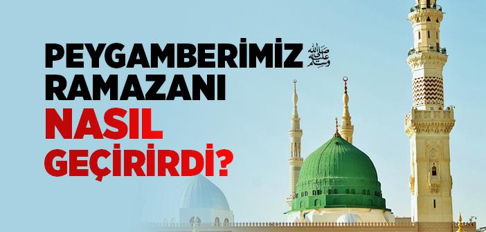 Peygamberimiz Ramazanı Nasıl Geçirirdi?