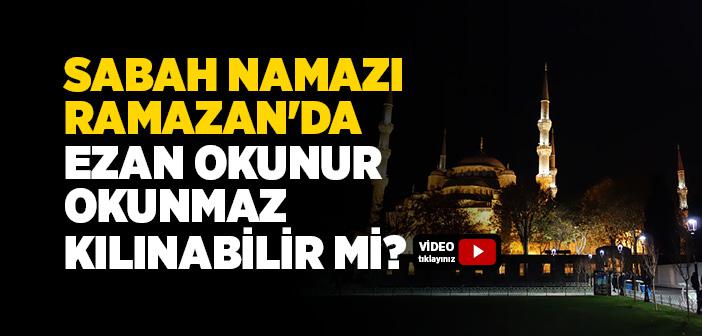 Ramazan’da Sabah Namazını Ezan Okunur Okunmaz Kılabilir miyiz?