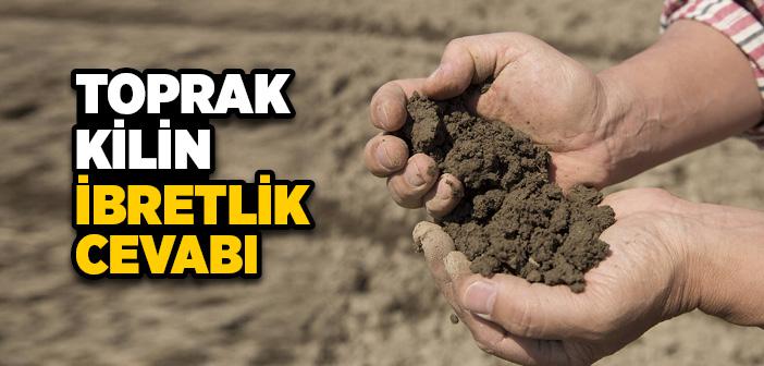 Toprak Kilin İbretlik Cevabı