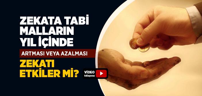 Zekata Tabi Malların Yıl İçinde Artması veya Azalması Zekatı Etkiler mi?