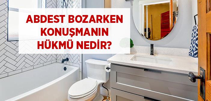 Abdest Bozarken Konuşmak ve Selamlaşmanın Hükmü