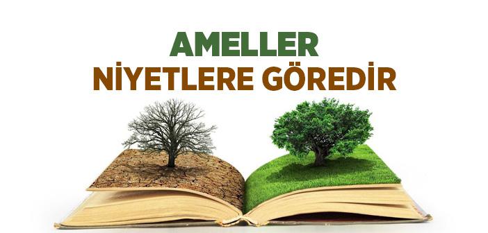 Ameller Niyetlere Göredir Hadisi Şerifi