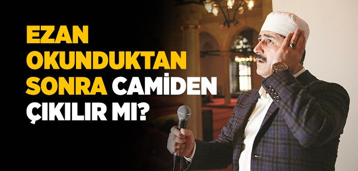 Ezan Okunduktan Sonra Camiden Çıkmak Caiz mi?