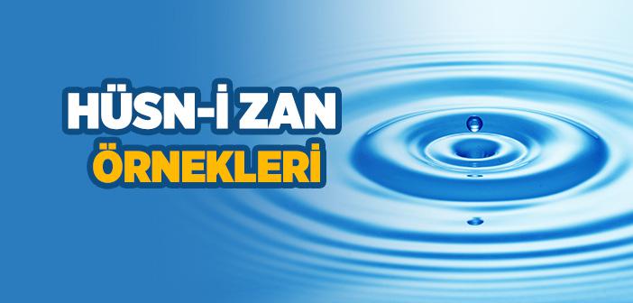 Hüsnüzan Sahibi Olmak ile İlgili Örnekler