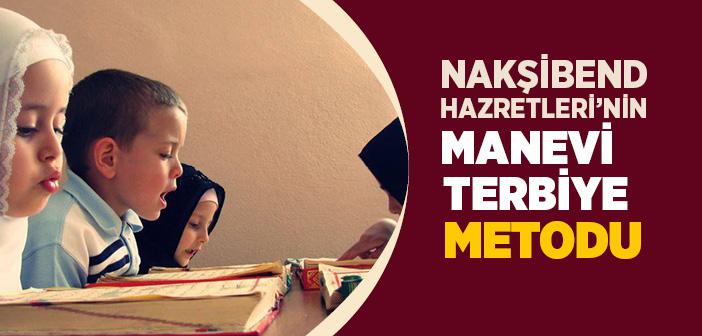 Nakşibend Hazretleri’nin Manevi Terbiye Metodu