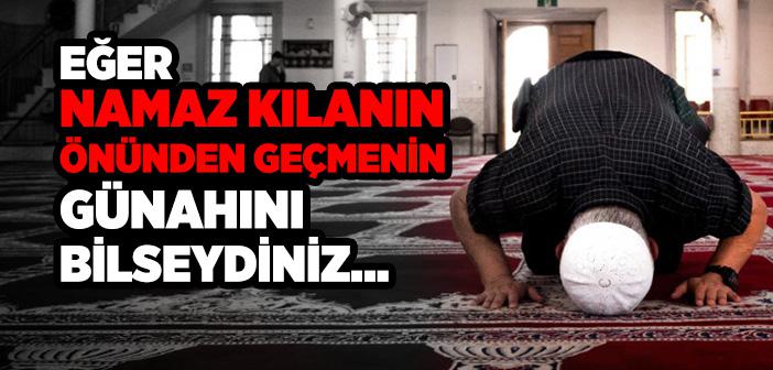 Namaz Kılanın Önünden Geçmek Hadisi