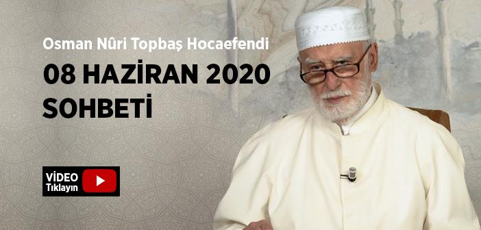 Osman Nûri Topbaş Hocaefendi 08 Haziran 2020 Sohbeti