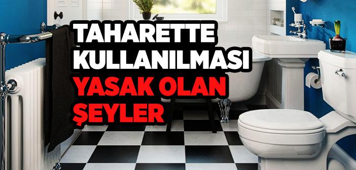 Taharetlenirken Kullanılması Yasaklanmış Şeyler