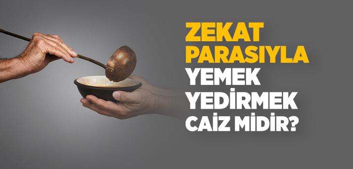 Zekat Parası ile Yemek Yedirmek Caiz midir?