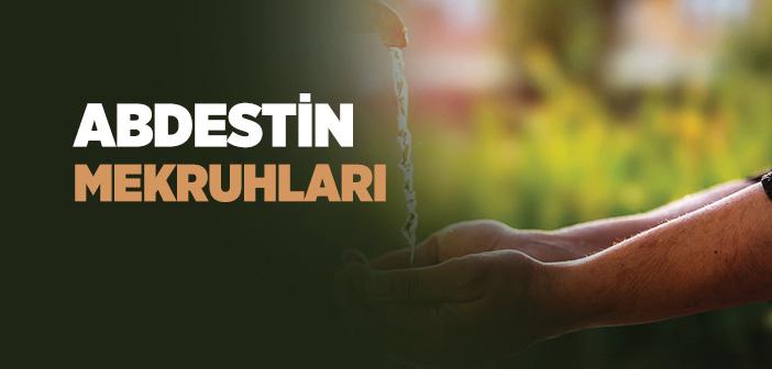 Abdestin Mekruhları Nelerdir?