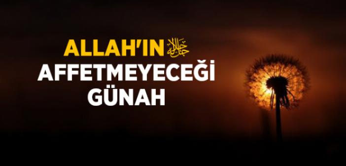 Allah'ın Affetmeyeceği Tek Günah