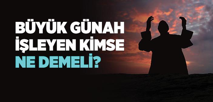 Büyük Günah İşleyen Kimse ile İlgili Ayet ve Hadisler