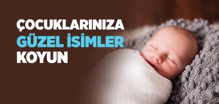 Çocuklarınıza Güzel İsimler Koyun