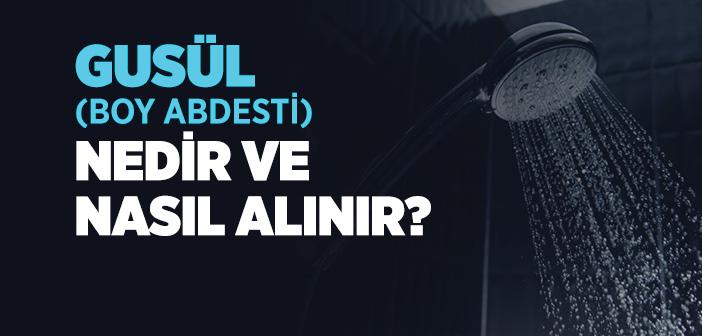 Gusül Nedir, Nasıl Alınır?