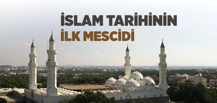 İslam Tarihinde Yapılan İlk Mescit Hangisidir?